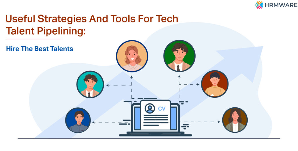 What are the effective best Tech Talent Pipeline strategies?