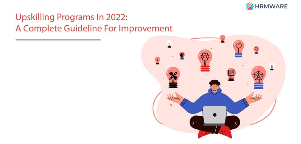 Upskilling programs in 2022: A complete guideline for improvement